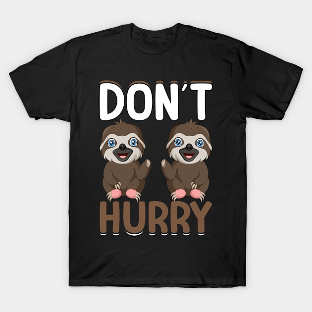 Dont Hurry I Sloth T-Shirt by Shirtjaeger